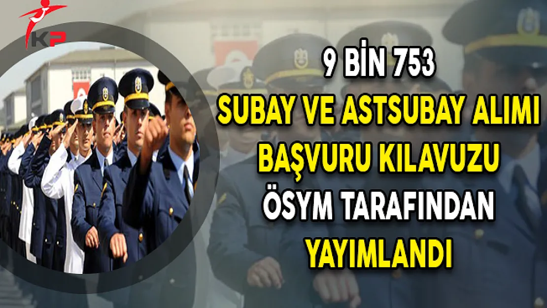 MSB 9 Bin 753 Subay ve Astsubay Alımı Başvuru Kılavuzu Yayımlandı