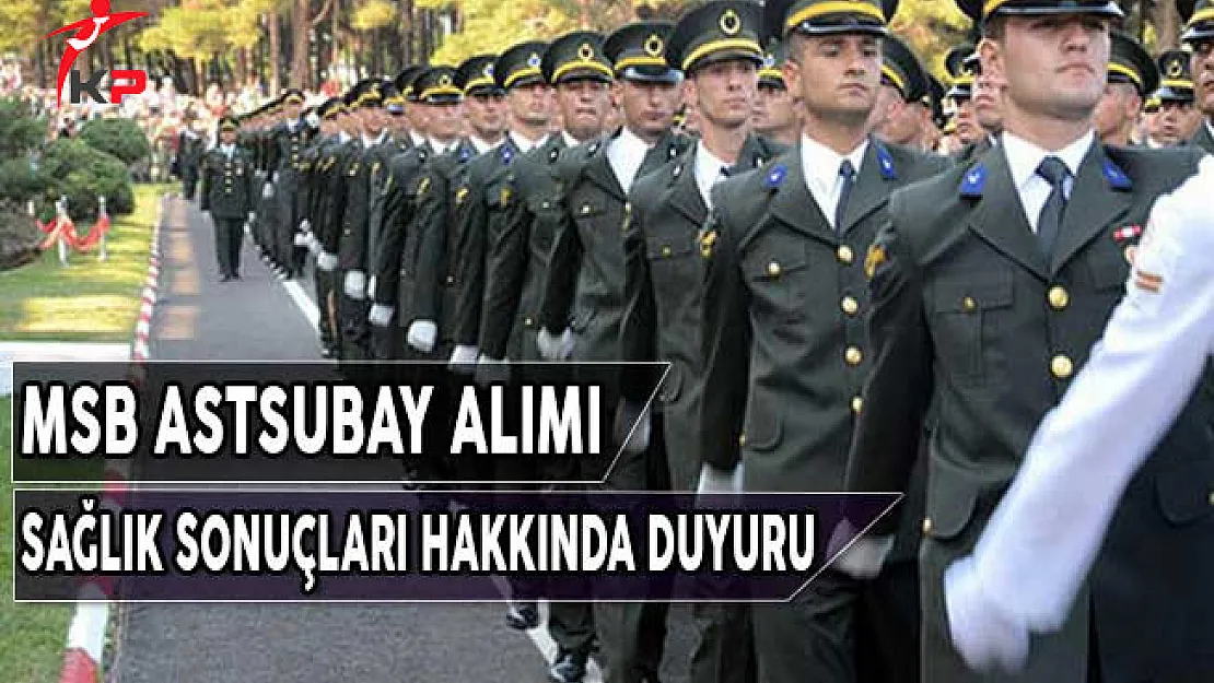 MSB Astsubay Alımı Sağlık Sonuçları Hakkında Duyuru