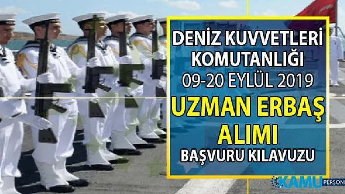 MSB Deniz Kuvvetleri Komutanlığı 09-20 Eylül'de uzman erbaş alımı yapacak! Başvuru şartları nelerdir?
