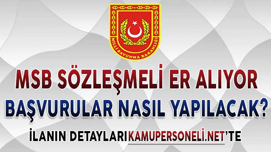MSB En Az Lise Mezunu Sözleşmeli Er, Alımı Başvuru Süreci Devam Ediyor