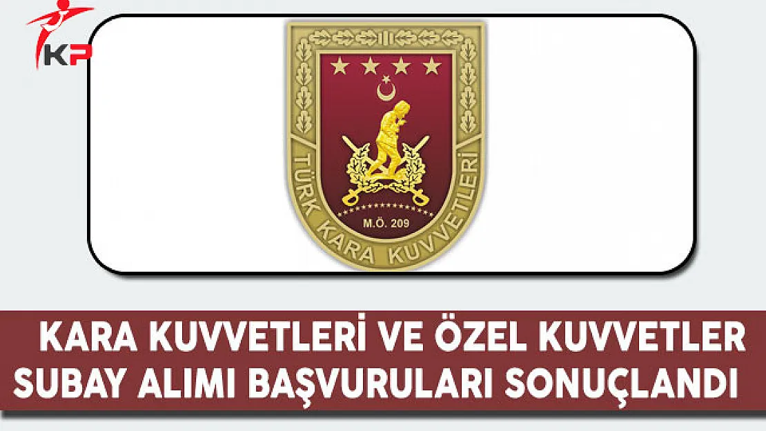 MSB Kara Kuvvetleri ve Özel Kuvvetler Subay Alımı Başvuruları Sonuçlandı