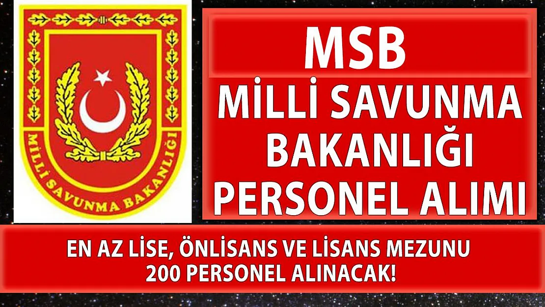 MSB personel temini için yeni başvuru kılavuzu yayınlandı! Lise, önlisans ve lisans mezunu 200 personel alınacak
