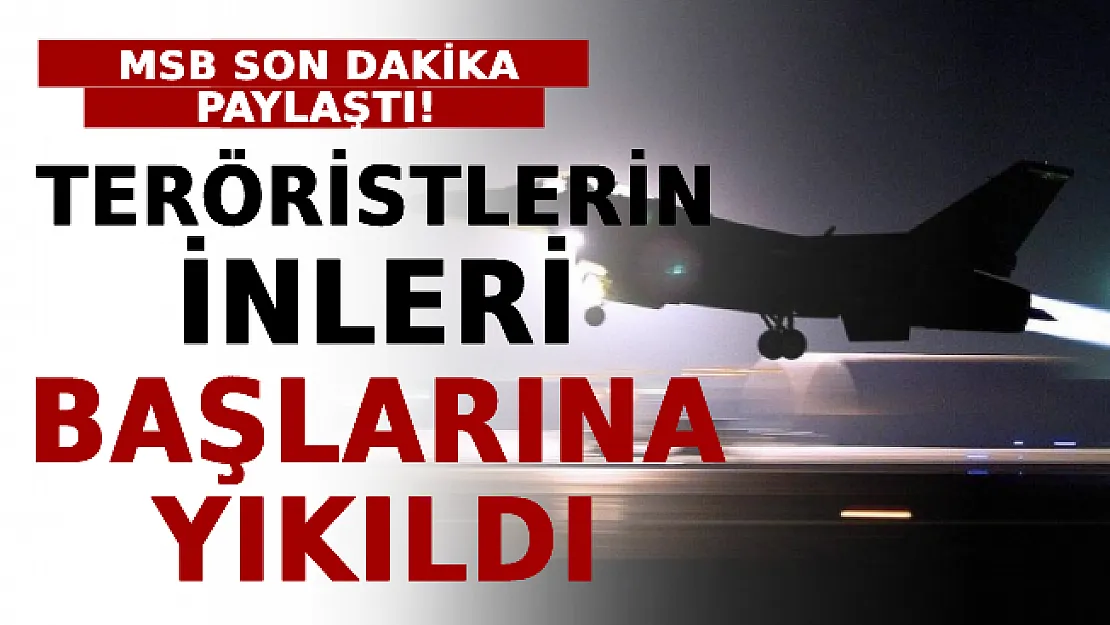 MSB Son Dakika Paylaştı! Teröristlerin İnleri Başlarına Yıkıldı