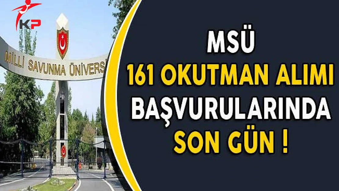 MSB Sözleşmeli 161 Okutman Alımı Başvuruları Sona Eriyor