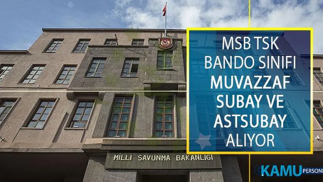 MSB Türk Silahlı Kuvvetleri (TSK) Bando Sınıfı Muvazzaf Subay ve Astsubay Temin Duyurusu Yayımlandı!