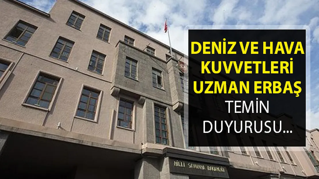 MSB'den Duyuru- TSK Deniz Kuvvetleri ve Hava Kuvvetleri Komutanlığı Uzman Erbaş Temini
