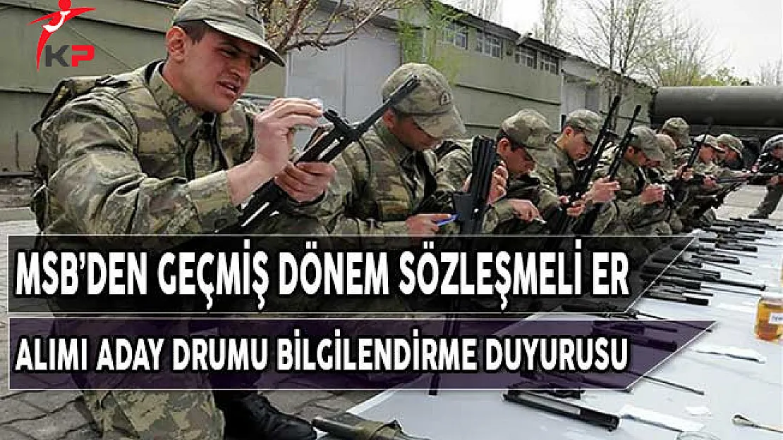 MSB'den Geçmiş Dönem Sözleşmeli Er Alımı Aday Durumu Bilgilendirme Duyurusu