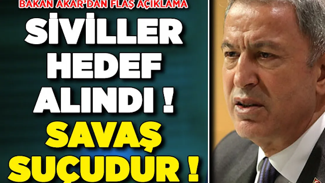 MSB'den Kritik Açıklama ! Siviller Hedef Alındı: Savaş Suçudur