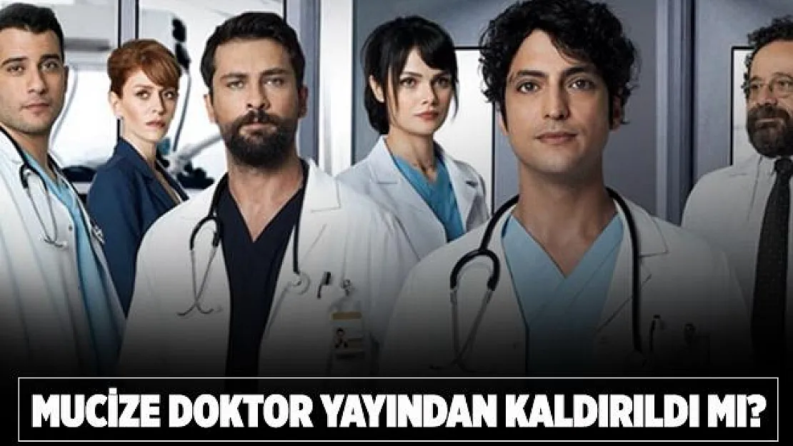 Mucize Doktor yayından kaldırıldı mı? Mucize Doktor yeni bölümleri yayınlanmayacak mı?