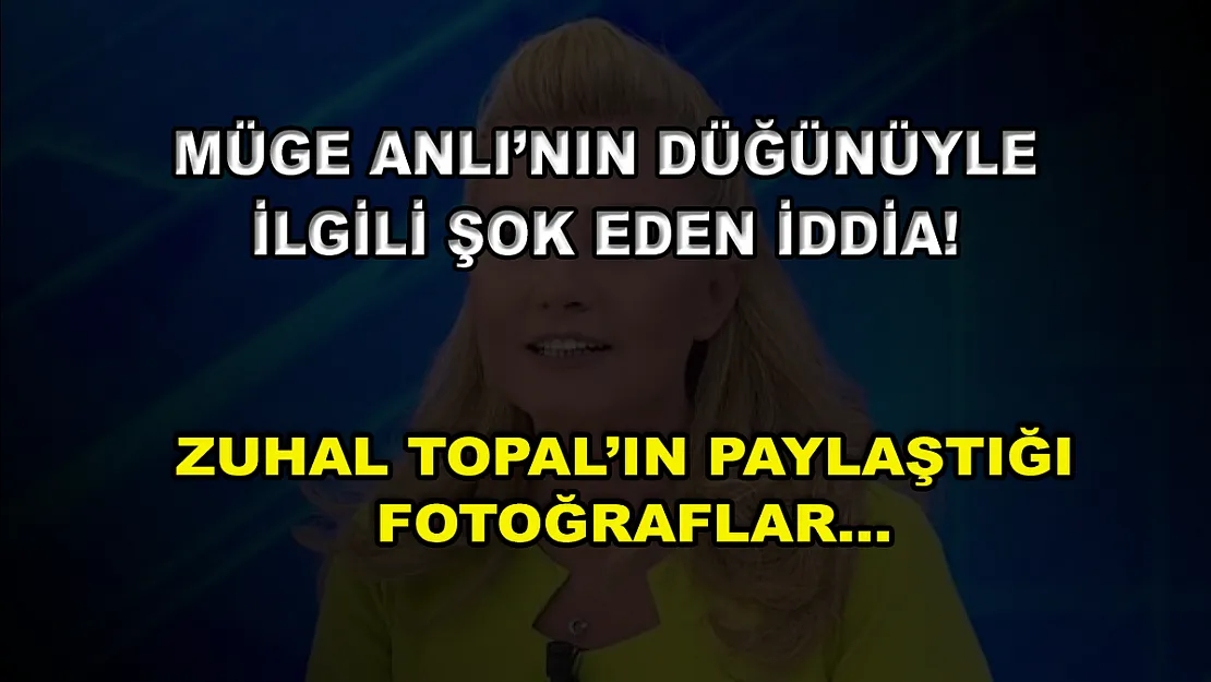 Müge Anlı'nın düğünüyle ilgili şok eden iddia! Zuhal Topal'ın paylaştığı fotoğraflar…