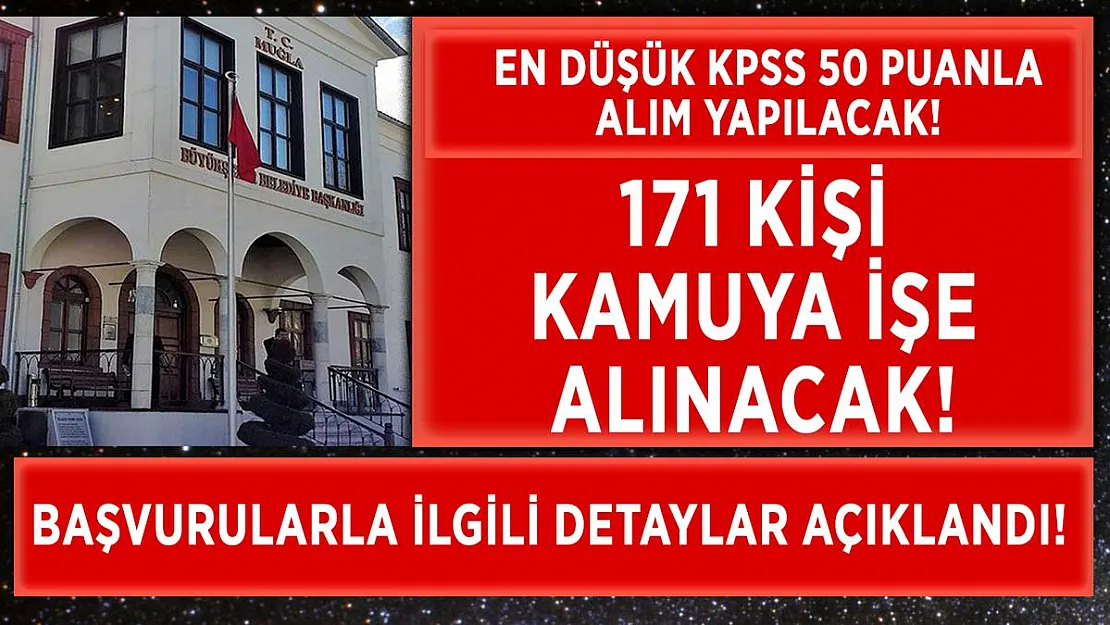 Muğla Büyükşehir Belediyesi'ne en az KPSS 50 puan ile memur alımı yapılıyor! 171 kişi işe alınacak!