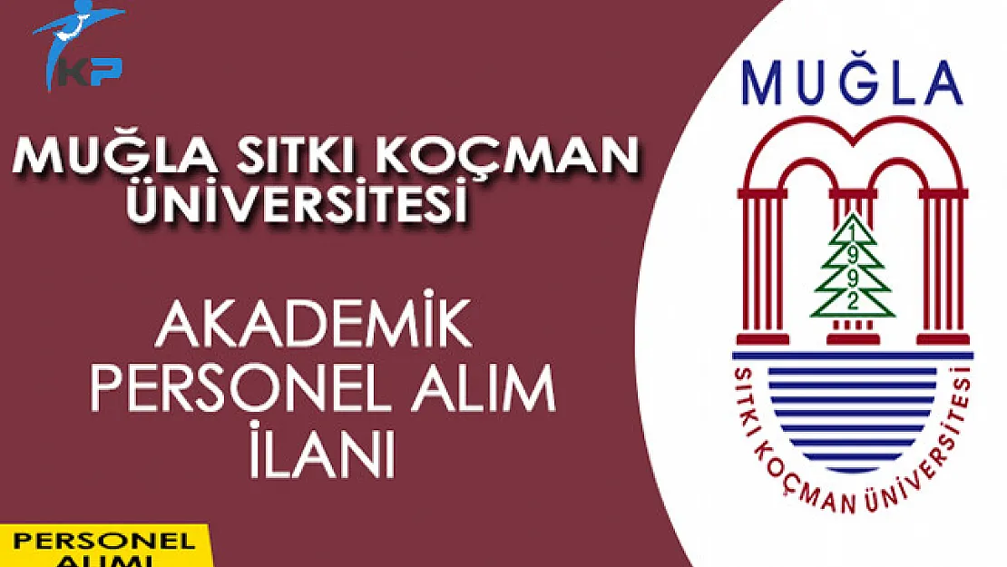 Muğla Sıtkı Koçman Üniversitesi Akademik Personel İlanı Yayımladı