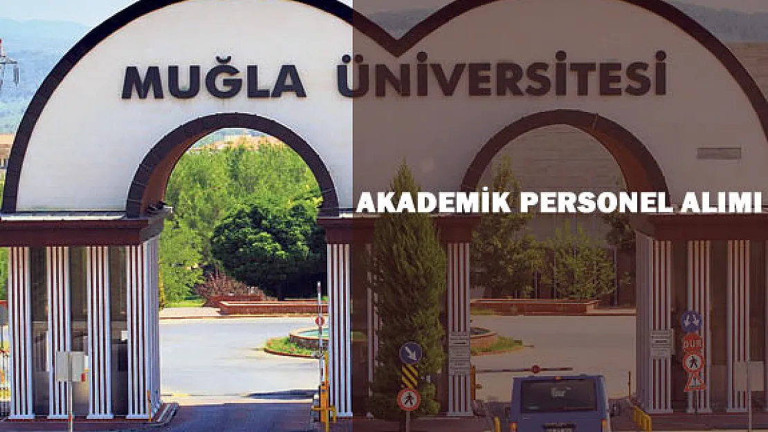 Muğla Sıtkı Koçman Üniversitesi Akademik Personel Alım İlanı