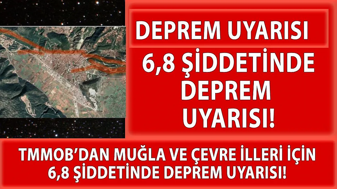 Muğla ve çevre illeri için 6,8 şiddetinde deprem uyarısı!