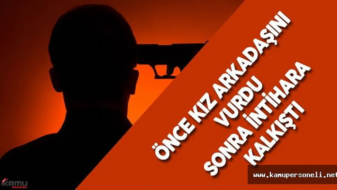 Muğla'da Aşk Cinayeti - Önce Kız Arkadaşını Vurdu Sonra İntihara Kalkıştı