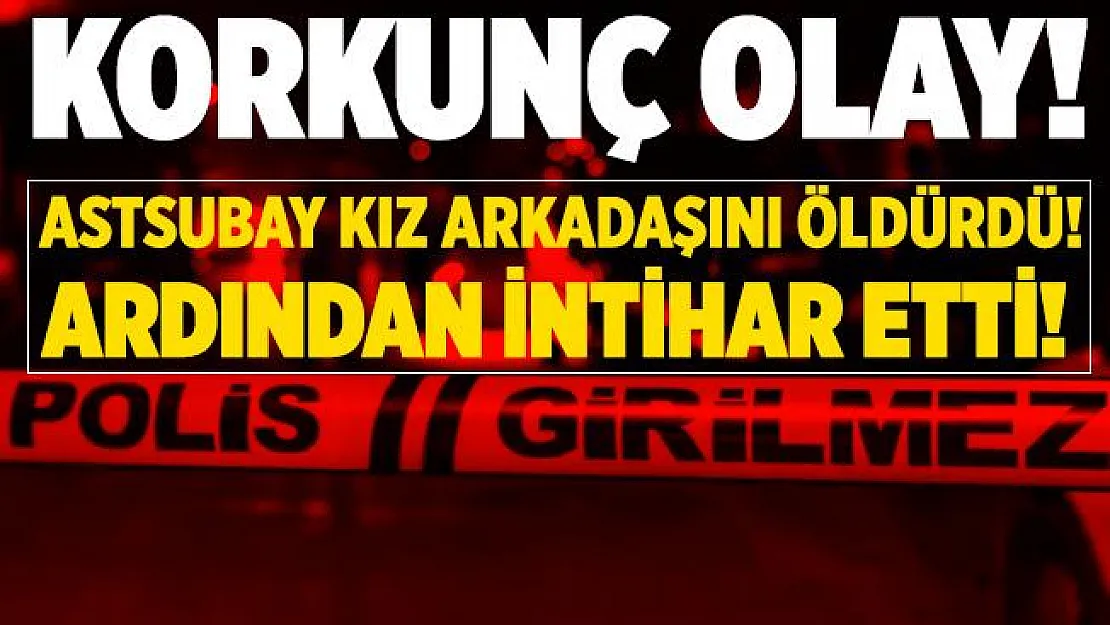 Muğla'da dehşet veren olay! Astsubay önce kız arkadaşını öldürdü! Sonra intihar etti!