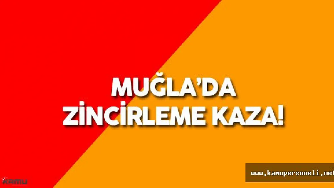 Muğla'da Zincirleme Trafik Kazası : 1 Ölü , 12 Yaralı