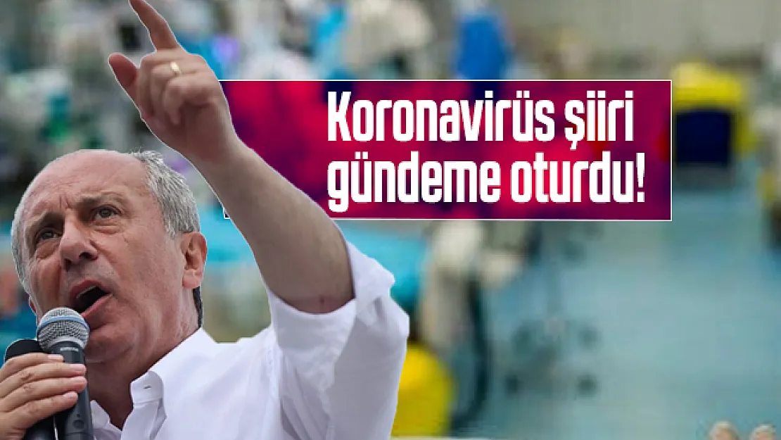 Muharrem İnce'nin koronavirüs şiiri gündeme oturdu!