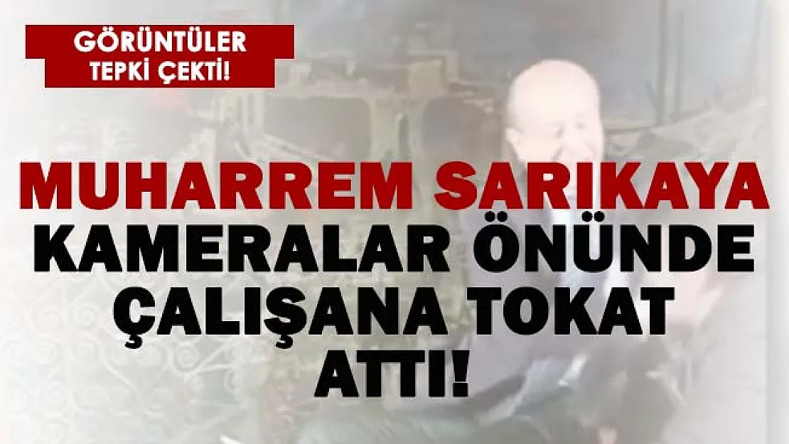 Muharrem Sarıkaya kameralar önünde çalışana tokat attı! Muharrem Sarıkaya tokat olayı ne?