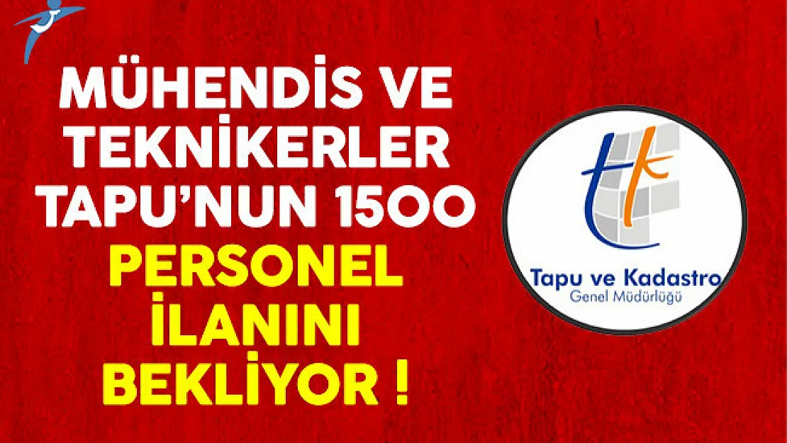 Mühendis ve Teknikerler TAPU'nun 1500 Personel İlanını Bekliyor