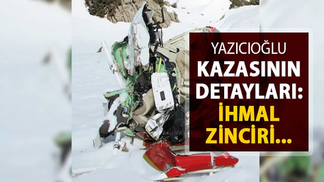 Muhsin Yazıcıoğlu Kazası Detayları: Zincirleme İhmal