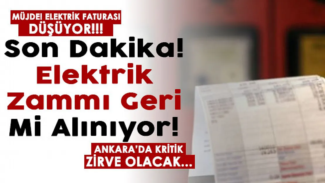 Müjde! Elektrik faturaları düşüyor! Elektrik zammı geri mi alınıyor! Ankara'da kritik zirve: 3'lü paket açıklaması