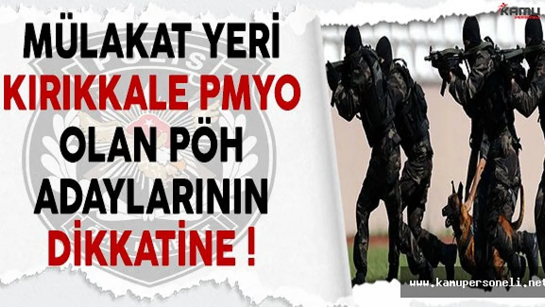 Mülakat Yeri Kırıkkale PMYO Olan PÖH Adayları Dikkat !