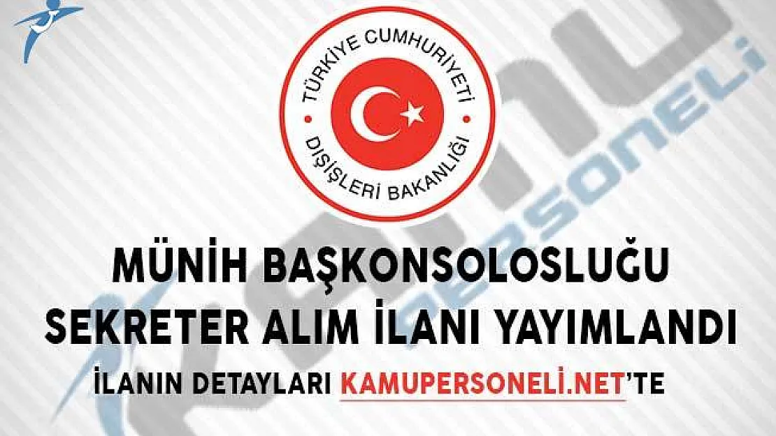 Münih Başkonsolosluğu Sekreter Alım İlanı Yayımlandı!