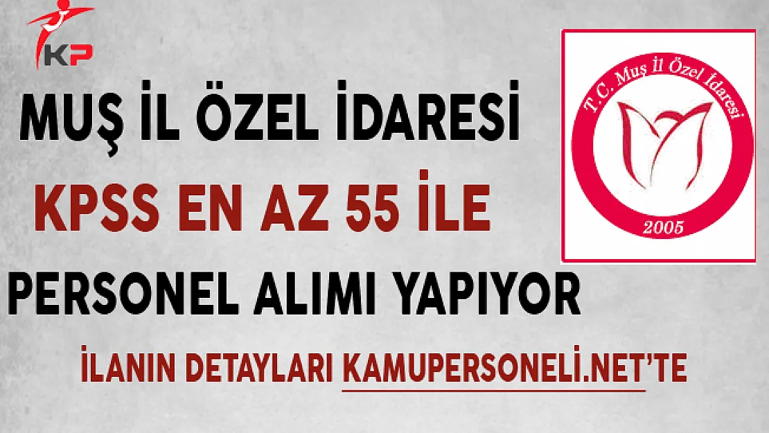 Muş İl Özel İdaresi Sözleşmeli Personel Alımı Başvurularında Son Gün