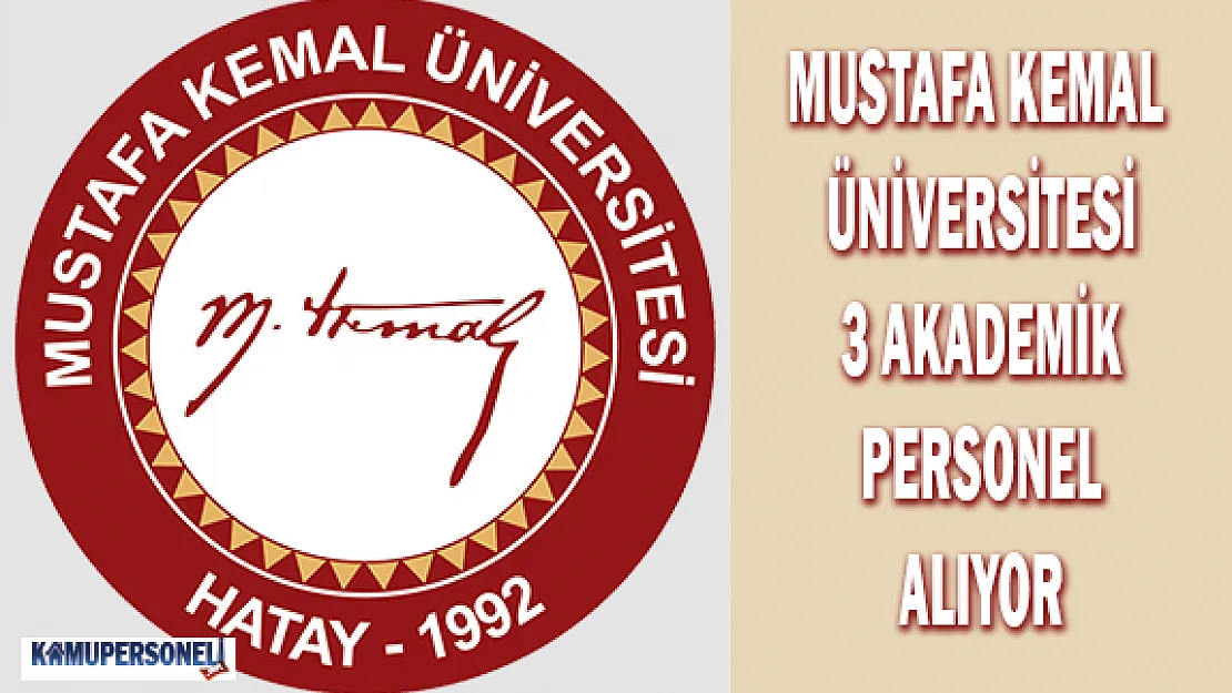 Mustafa Kemal Üniversitesi 3 Akademik Personel Alıyor