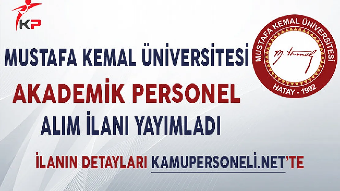 Mustafa Kemal Üniversitesi Akademik Personel Alım İlanı Yayımladı