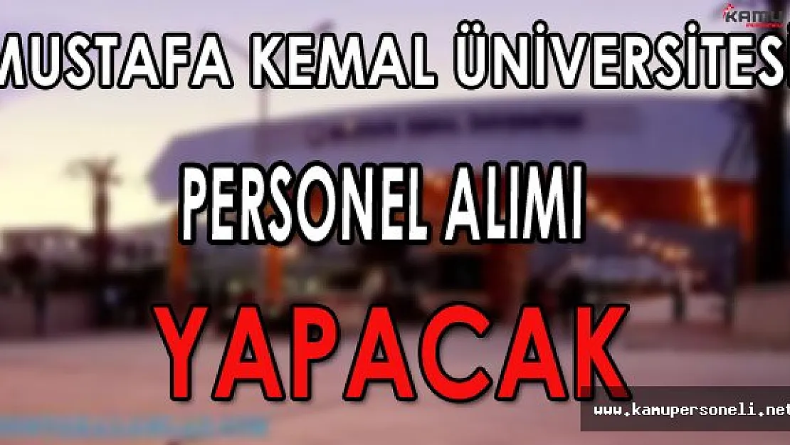 Mustafa Kemal Üniversitesi Personel Alımı Yapacak