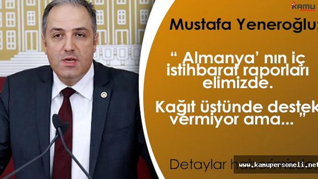 Mustafa Yeneroğlu: &quotAlmanyanın iç istihbarat raporları elimizde, PKK militan topluyor."