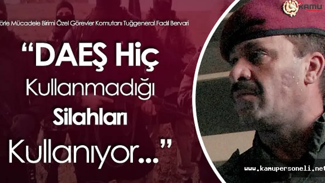 Musul Operasyonu Sürüyor ! Tuğgeneral Fadıl Bervari 'Silahlarını Bırakıp Kaçtılar'