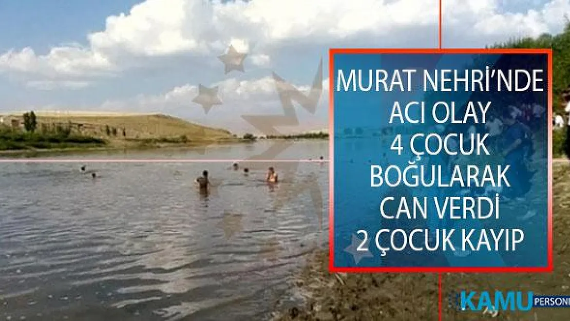Muş'un Malazgirt İlçesinde Murat Nehrine Giren 4 Çocuk Boğularak Can Verdi, 2 Çocuk Kayıp