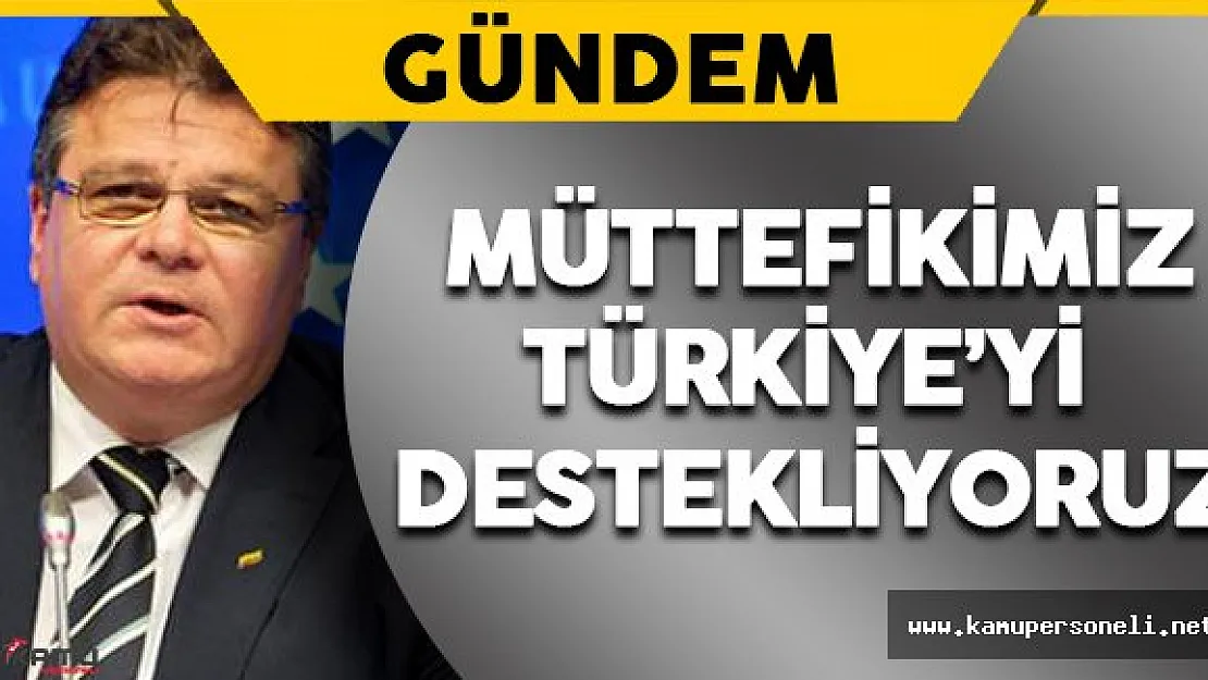 &quotMüttefikimiz Türkiye'yi Destekliyoruz"