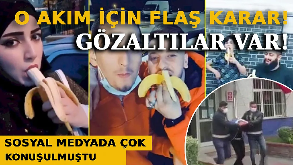 Muz Yeme Akımında Flaş Karar: Gözaltılar Var