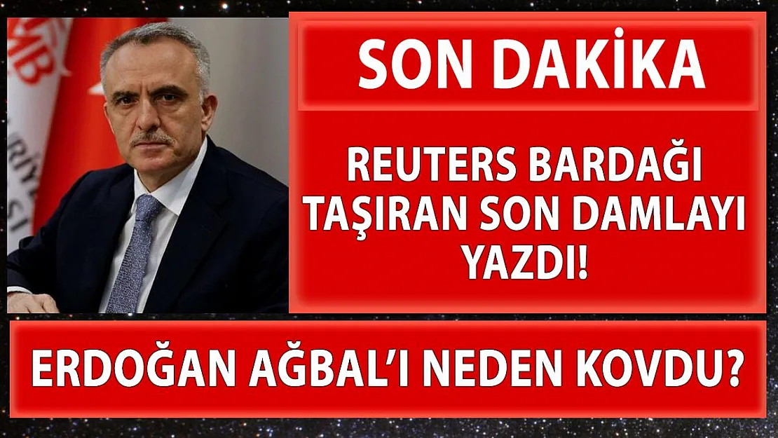 Naci Ağbal neden görevden alındı?