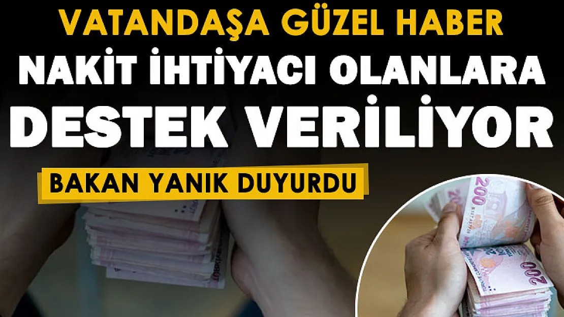 Nakit ihtiyacı olan vatandaşlara güzel haber geldi! Bakan Yanık sosyal yardım desteğini duyurdu