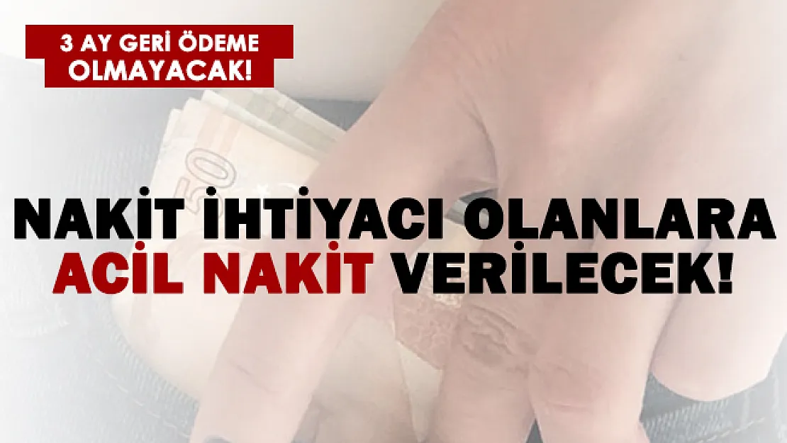 Nakit ihtiyacı olanlara acil 3 ay geri ödemesiz destek!