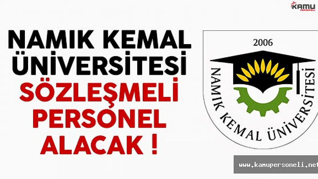 Namık Kemal Üniversitesi (NKÜ) sözleşmeli personel alımı ilanı yayımlandı