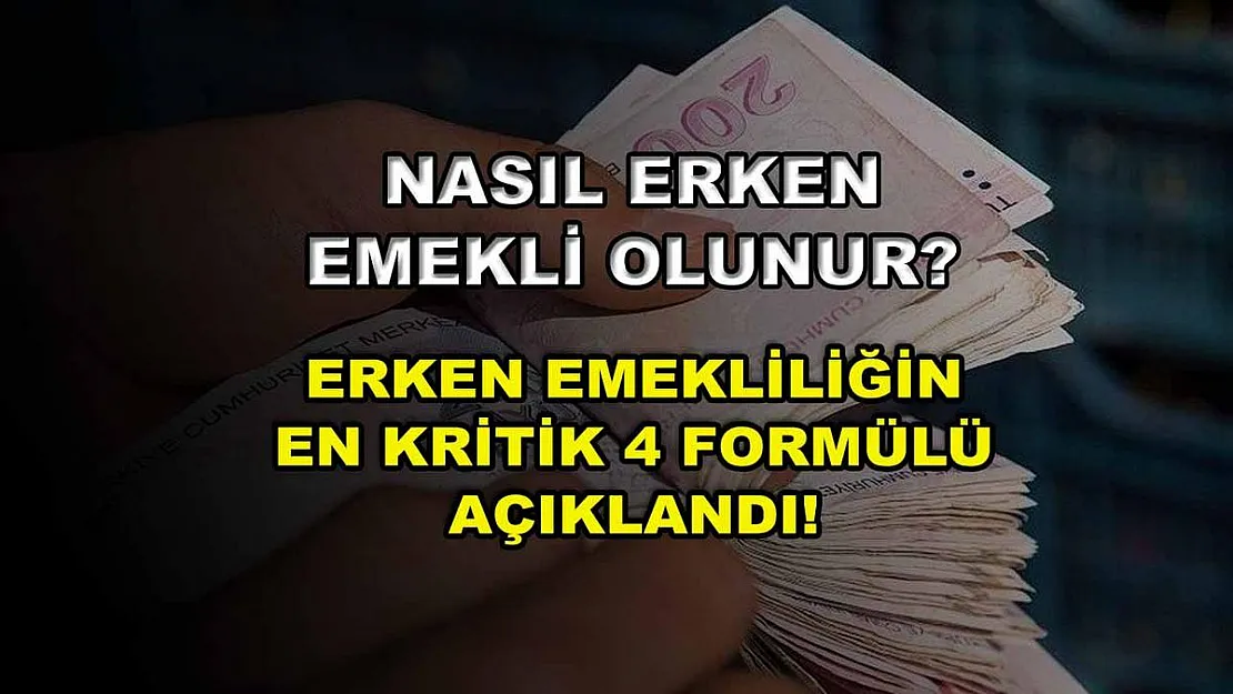Nasıl erken emekli olunur? Erken emekliliğin en kritik 4 formülü açıklandı!