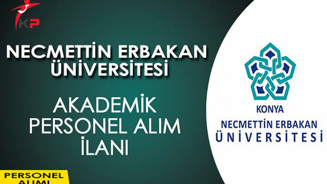 Necmettin Erbakan Üniversitesi Akademik Personel Alacağını Açıkladı