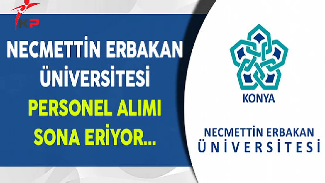 Necmettin Erbakan Üniversitesi Sözleşmeli Personel Alımı Sona Eriyor