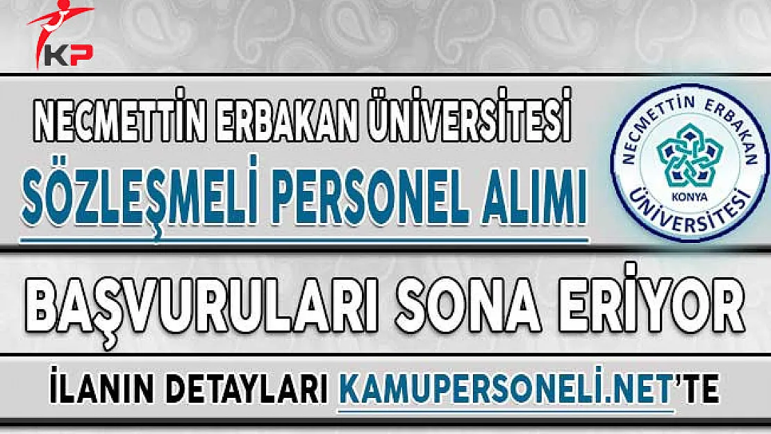 Necmettin Erbakan Üniversitesi Sözleşmeli Personel Alım İlanı Başvuru Süreci Sona Eriyor