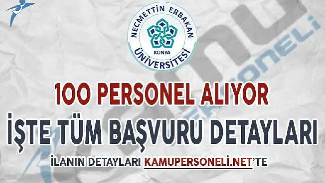 Necmettin Erbakan Üniversitesine 100 Sözleşmeli Personel Alınıyor ! İşte Başvuru Detayları