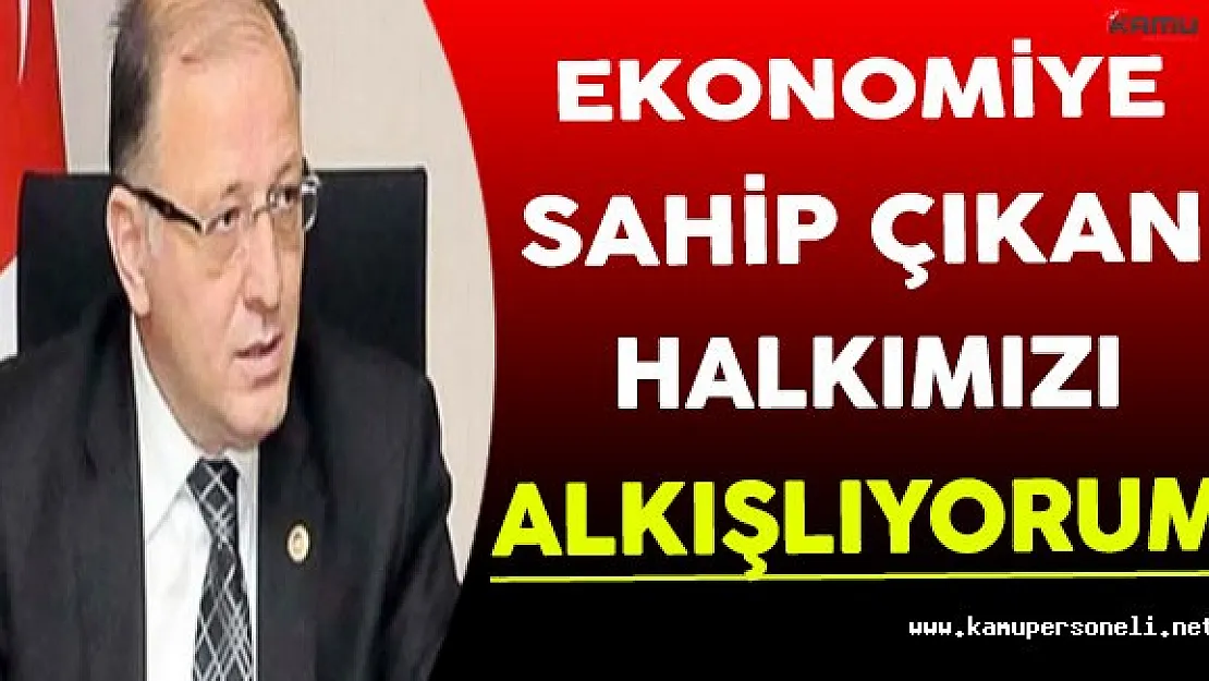 Nejat Koçer: Ekonomiye Sahip Çıkan Halkımızı Alkışlıyorum