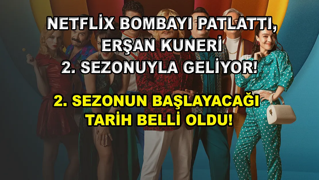 Netflix bombayı patlattı, Erşan Kuneri 2. sezonuyla geliyor! 2. sezonun başlayacağı tarih belli oldu!