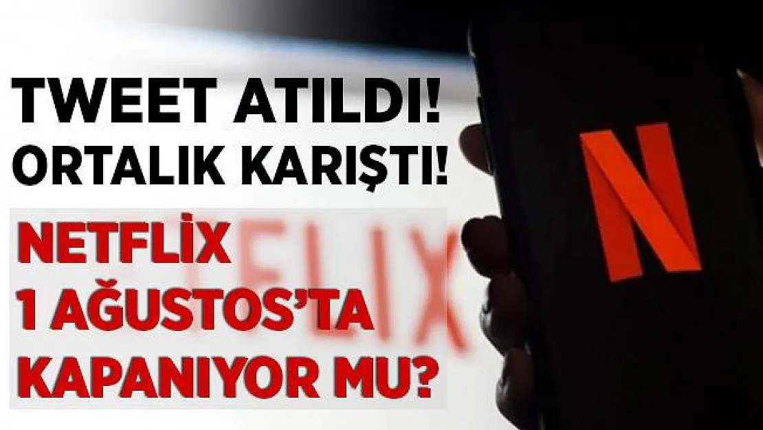 Netflix Türkiye 1 Ağustos'ta kapanıyor mu? Atılan tweet gündeme bomba gibi düştü!
