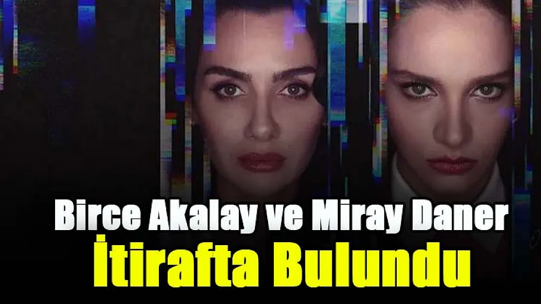 Netflix'in yeni dizisi Kuş Uçuşu'nun güzel oyuncuları Birce Akalay ve Miray Daner, herkesi güldüren bir itirafta bulundu: Hiçbirimiz söyleyemedik!